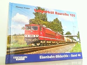 Seller image for Lokportrt Baureihe 155. Eisenbahn-Bildarchiv Band 46. for sale by Antiquariat Ehbrecht - Preis inkl. MwSt.