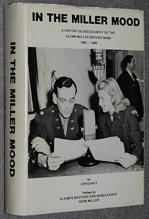 Seller image for In the Miller Mood : A History and Discography of the Glenn Miller Service Band 1942-1945 for sale by Springhead Books