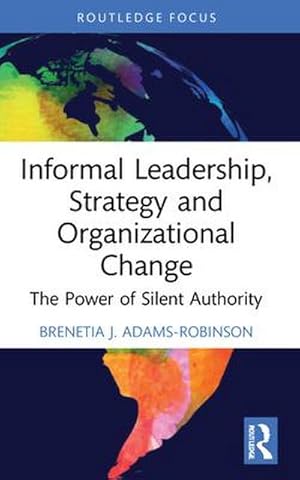 Seller image for Informal Leadership, Strategy and Organizational Change : The Power of Silent Authority for sale by AHA-BUCH GmbH