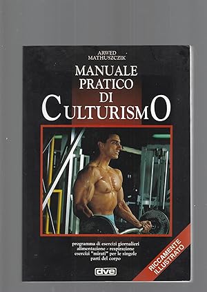 Image du vendeur pour MANUALE PRATICO DI CULTURISMO mis en vente par librisaggi