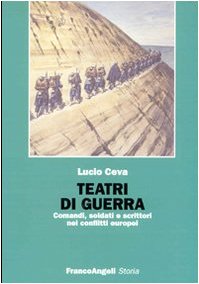 Teatri di guerra. Comandi, soldati e scrittori nei conflitti europei