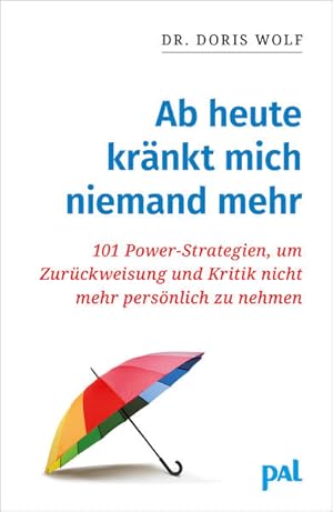 Immagine del venditore per Ab heute krnkt mich niemand mehr: 101 Power-Strategien, um Zurckweisung und Kritik nicht mehr persnlich zu nehmen. An Selbstsicherheit gewinnen und . Verletzungen heilen. Tipps fr den Alltag. venduto da Antiquariat Armebooks