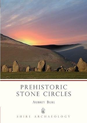 Bild des Verkufers fr Prehistoric Stone Circles (Shire Archaeology): 9 zum Verkauf von WeBuyBooks