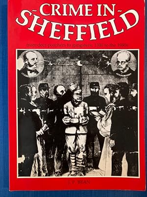 Immagine del venditore per Crime in Sheffield - From Deer Poachers to Gangsters, 1300 to the 1980s venduto da Plurabelle Books Ltd