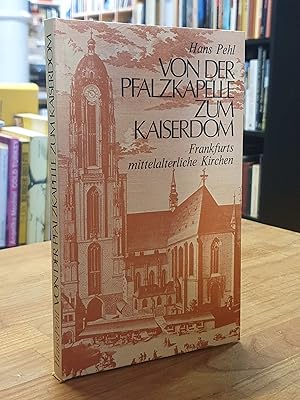 Von der Pfalzkapelle zum Kaiserdom - Frankfurts mittelalterliche Kirchen, (signiert),