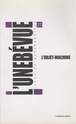 Seller image for L'Unebvue. - Revue de Psychanalyse - N 27 - L'objet-machine. for sale by PRISCA