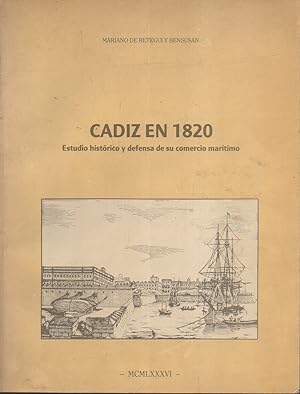 CADIZ EN 1820 - ESTUDIO HISTORICO Y DEFENSA DE SU COMERCIO MARITIMO