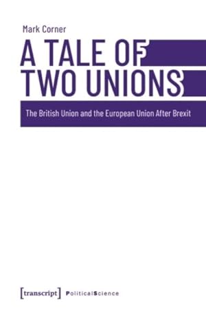 Imagen del vendedor de Tale of Two Unions : The British Union and the European Union After Brexit a la venta por GreatBookPrices