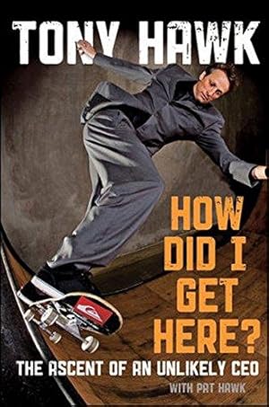 Seller image for How Did I Get Here?: The Ascent of an Unlikely CEO for sale by WeBuyBooks