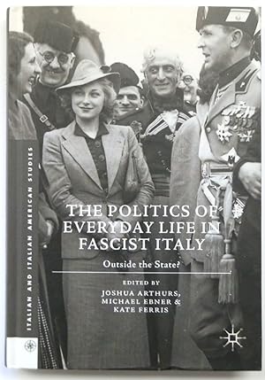 Imagen del vendedor de The Politics of Everyday Life in Fascist Italy: Outside the State? a la venta por PsychoBabel & Skoob Books