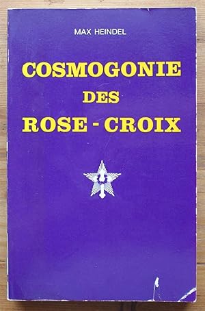 Cosmogonie des Rose-Croix - Ou philosophie mystique chrétienne - Traité élementaire sur l'évoluti...