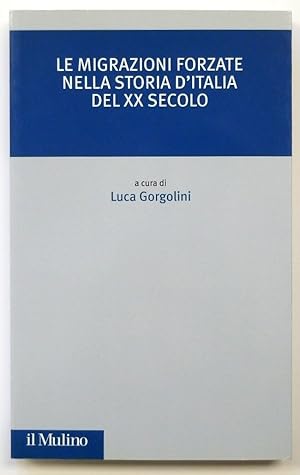 Image du vendeur pour Le Migrazioni Forzate Nella Storia D'Italia Del XX Secolo mis en vente par PsychoBabel & Skoob Books