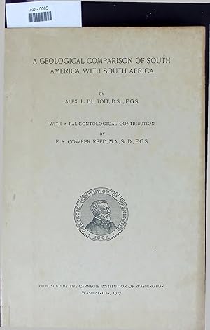 Image du vendeur pour A GEOLOGICAL COMPARISON OF SOUTH AMERICA WITH SOUTH AFRICA. WITH A PALAEONTOLOGICAL CONTRIBUTION BY F. R. COWPER REED mis en vente par Antiquariat Bookfarm