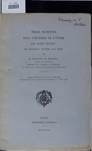 Seller image for TROIS MOMENTS DANS L HISTOIRE DE L ETUDE DES ALPES SUISSES: DE SAUSSURE, STUDER, ALB. HEIM. for sale by Antiquariat Bookfarm