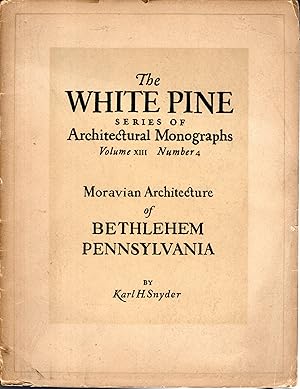 Imagen del vendedor de Moravian Architecture of bethlehem, Pennsylvania (The White Pine Series of Architectural Monographs, Volume XIII, No. 4) a la venta por Dorley House Books, Inc.