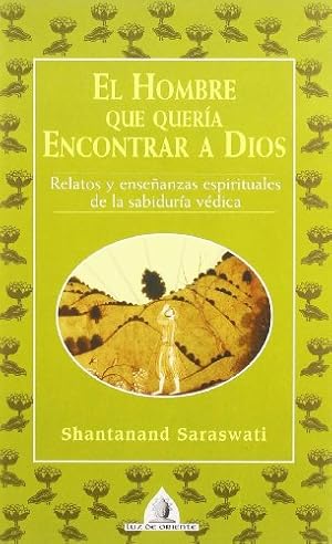 Immagine del venditore per El Hombre que quera encontrar a Dios. Relatos y enseanzas espirituales de la sabidura vdica venduto da Libros Tobal