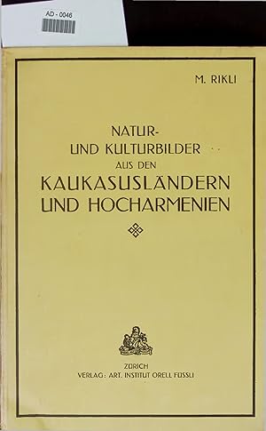 Bild des Verkufers fr NATUR UND KULTURBILDER AUS DEN KAUKASUSLNDERN UND HOCHARMENIEN. zum Verkauf von Antiquariat Bookfarm