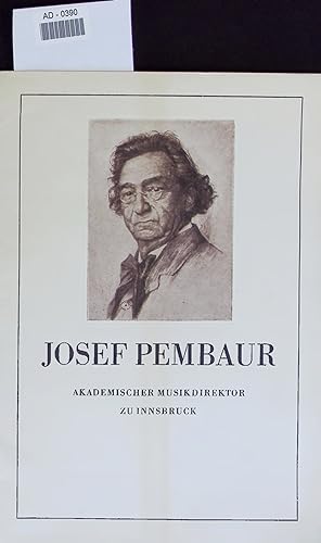 Seller image for JOSEF PEMBAUR AKADEMISCHER MUSIKDIREKTOR ZU INNSBRUCK. AD-0390 for sale by Antiquariat Bookfarm