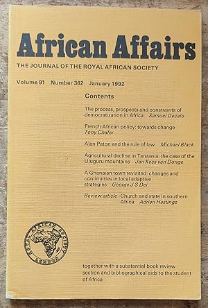 Image du vendeur pour African Affairs: The Journal of the African Society: Volume 91. Number 362. January 1992 / Samuel Decalo "The process, prospects and constraints of democratization in Africa" / Tony Chafer "French African policy: towards change" / Michael Black "Alan Paton and the rule of law" / Jan Kees van Donge "Agricultural decline in Tanzania: the case of the Uluguru mountains" / George J S Dei "A Ghanaian town revisited: changes and continuities in local adaptive strategies" mis en vente par Shore Books