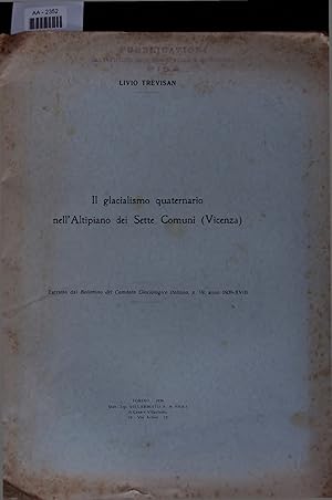 Bild des Verkufers fr Il glacialismo quaternario nell'Altipiano dei Sette Comuni (Vicenza). Bollettino del Comitato Glaciologico Italiano, n. 19, anno 1939-XVIII zum Verkauf von Antiquariat Bookfarm