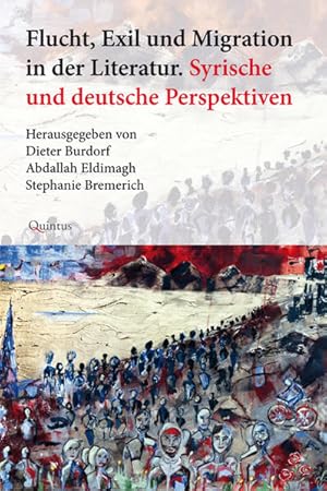 Bild des Verkufers fr Flucht, Exil und Migration in der Literatur. Syrische und deutsche Perspektiven. Mit Beitrgen u. a. von Abdo Abboud, Eckehard Czucka, Irmela von der Lhe und Ulrike Stamm. zum Verkauf von A43 Kulturgut