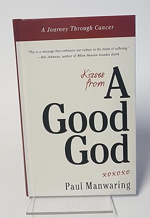 Seller image for Kisses from a Good God - Accessing God's Intimate Presence in Difficult Times ***Signed, Inscribed and Dated by Author*** for sale by CURIO