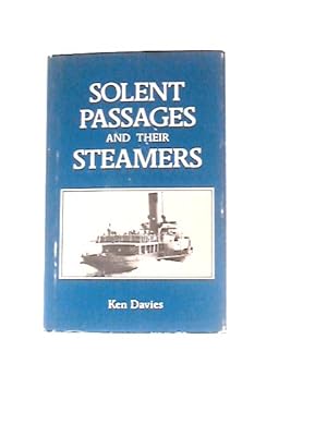 Seller image for Solent Passages And Their Steamers, 1820-1981 for sale by World of Rare Books
