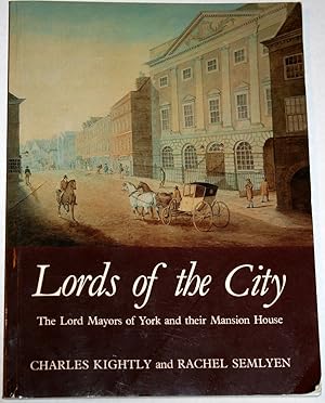 Lords of the City: Lord Mayors of York and Their Mansion House