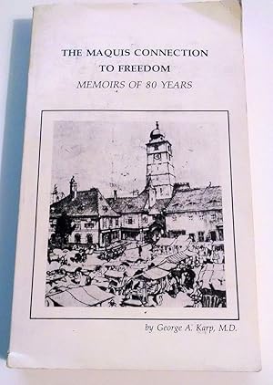 Seller image for The Maquis Connection to Freedom: Memoirs of 80 Years, From Transylvania to Pennsylvania, Escape from the Nazi Butchery for sale by Birkitt's Books