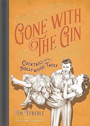 Seller image for Gone with the Gin: Cocktails with a Hollywood Twist for sale by -OnTimeBooks-