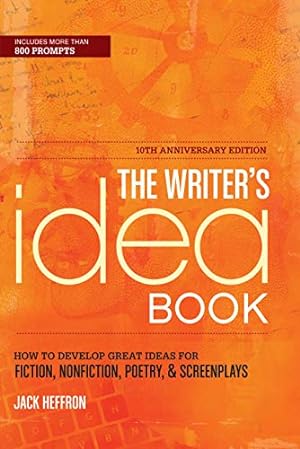Seller image for The Writer's Idea Book 10th Anniversary Edition: How to Develop Great Ideas for Fiction, Nonfiction, Poetry, and Screenplays for sale by -OnTimeBooks-