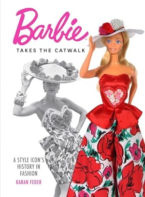 Seller image for Barbie Takes the Catwalk : A Style Icon's History in Fashion for sale by GreatBookPrices