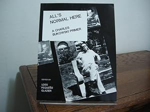Seller image for All's Normal Here: A Charles Bukowski Primer for sale by Bungalow Books, ABAA