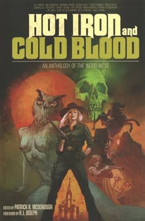 Seller image for Hot Iron and Cold Blood : An Anthology of the Weird West for sale by GreatBookPrices