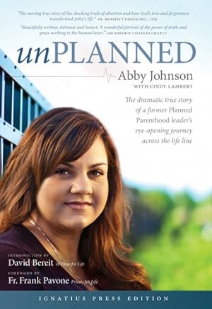 Imagen del vendedor de Unplanned: The Dramatic True Story of a Former Planned Parenthood Leader's Eye-opening Journey Across the Life Line a la venta por Reliant Bookstore