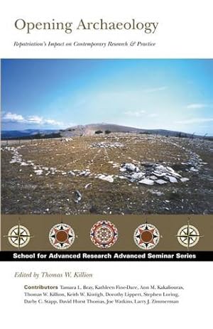 Seller image for Opening Archaeology: Repatriation's Impact on Contemporary Research and Practice (School for Advanced Research Advanced Seminar Series) for sale by -OnTimeBooks-