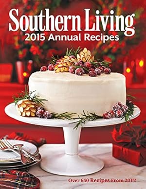 Immagine del venditore per Southern Living 2015 Annual Recipes: Over 650 Recipes From 2015! venduto da Reliant Bookstore