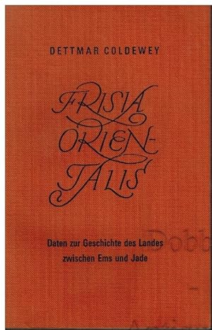 Frisia orientalis. Daten zur Geschichte des Landes zwischen Ems und Jade.