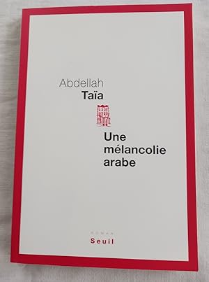 Image du vendeur pour UNE MELANCOLIE ARABE mis en vente par Librairie RAIMOND