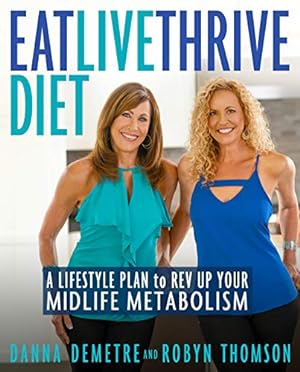 Image du vendeur pour Eat, Live, Thrive Diet: A Lifestyle Plan to Rev Up Your Midlife Metabolism mis en vente par Reliant Bookstore