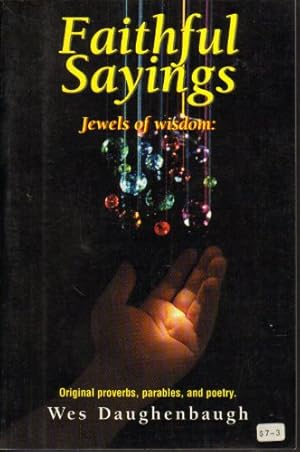 Seller image for Faithful Sayings (Jewels of wisdom: Original proverbs, parables and poetry.) for sale by -OnTimeBooks-