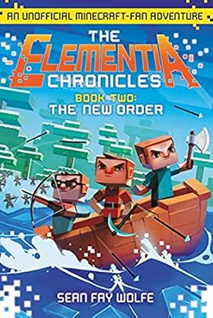 Image du vendeur pour The Elementia Chronicles #2: The New Order: An Unofficial Minecraft-Fan Adventure mis en vente par Reliant Bookstore