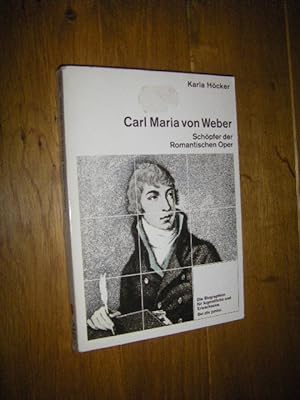 Bild des Verkufers fr Carl Maria von Weber. Schpfer der Romantischen Oper zum Verkauf von Versandantiquariat Rainer Kocherscheidt