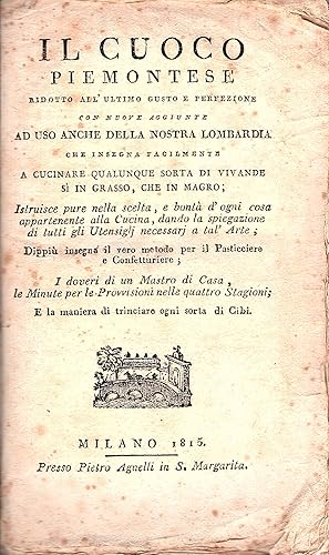 Image du vendeur pour Il Cuoco Piemontese ridotto all'ultimo gusto e perfezione con nuove aggiunte ad uso anche della nostra Lombardia che insegna facilmente a cucinare qualunque sorta di Vivande s in grasso, che in magro. Istruisce pure nella scelta, e bont d'ogni cosa appartenente alla Cucina, dando la spiegazione di tutti gli utensili necessarij a tal' Arte; Dippi insegna il vero metodo per il pasticciere e confetturiere [.]le Minute per le Provvisioni [.] E la maniera di trinciare ogni sorta di cibi mis en vente par Gilibert Libreria Antiquaria (ILAB)