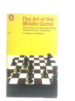 Bild des Verkufers fr The Art of the Middle Game zum Verkauf von World of Rare Books