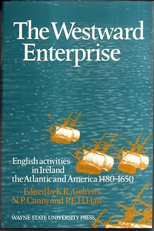 Seller image for Westward Enterprise: English Activities in Ireland the Atlantic and America 1480-1650 for sale by High Street Books