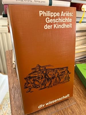 Geschichte der Kindheit. Mit einem Vorwort von Hartmut von Hentig. Aus dem Französischen von Caro...