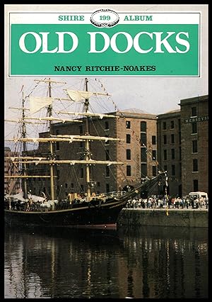 Immagine del venditore per Shire Publication: Old Docks by Nancy Ritchie-Noakes No.199 1987 venduto da Artifacts eBookstore