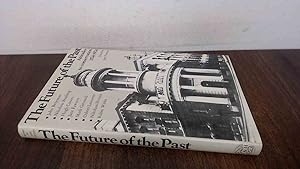 Seller image for The Future of the Past Attitudes to Conservation 1174-1974 for sale by BoundlessBookstore