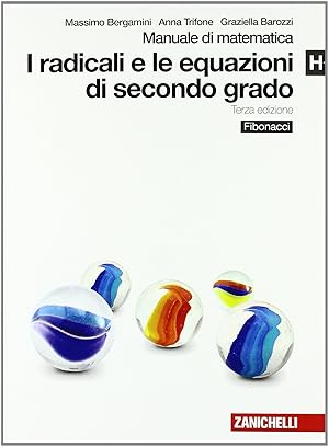 Imagen del vendedor de Manuale di matematica. Modulo H plus: I radicali e le equazioni di secondo grado. Per le Scuole superiori. Con espansione online a la venta por librisaggi